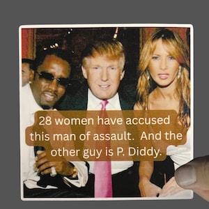 Funny Trump Diddy Assault Sticker, Anti Trump, Democrat Sticker, Political humor, Politics Sticker, Left Wing, FDT, Anti Republican
