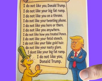 I Do Not Like You Donald Trump, Funny Anti Republican Sticker, Democrat Sticker, Political humor, Politics Sticker, Left Wing, FDT