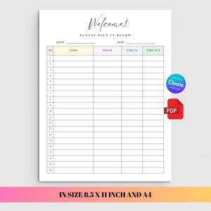 May include: A white sign-in sheet with the word "Welcome!" at the top. It includes sections for event, name, phone, date, time in, and time out. The size is 8.5 x 11 inches.