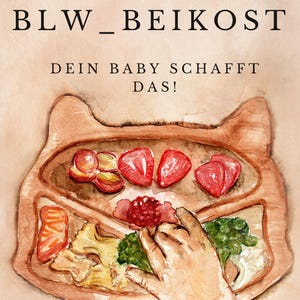 May include: A watercolor illustration of a wooden plate with various foods, including strawberries, grapes, broccoli, and a piece of salmon. The text "BLW_BEIKOST" and "DEIN BABY SCHAFFT DAS!" is written above the plate. The text "SUSANA SOARES VIERRETHER" is written below the plate.