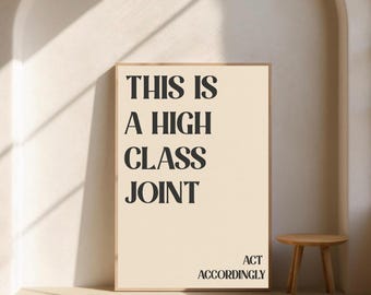 This Is a High Class Joint Poster Funny Quote Wall Art Modern Typography Print Minimalist Black White Bar Kitchen Trending Living Room Art
