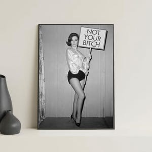 Not Your Bitch Print, Black and White Art, Vintage Wall Art, Feminist Wall Art, Woman Empowerment, Women&#39;s Rights Movement, Retro Wall Decor