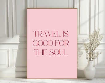 Puede incluir: Póster rosa con el texto "TRAVEL IS GOOD FOR THE SOUL" en letras color burdeos.