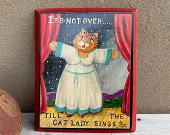 It's Not Over ‘til the Cat Lady Sings Collage on Wood Artwork, Cute Kitten Feline Lovers Gift