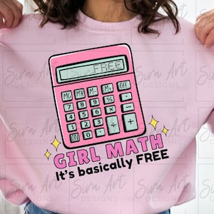 May include: Pink sweatshirt with a pink calculator graphic and the text "GIRL MATH It's basically FREE".