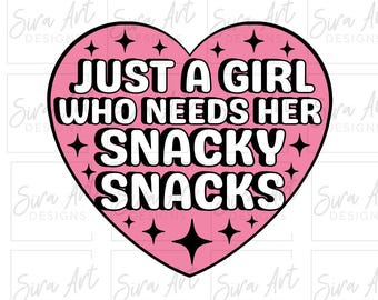 Just A Girl Who Needs Her Snacky Snacks PNG, Snack Lover Design