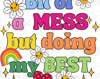 Bit Of A Mess But Doing My Best PNG, Mental Health Design, Anxiety Sublimation