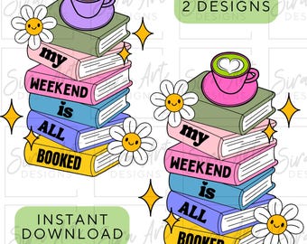 Op de afbeelding: Twee stapels boeken met de tekst "my WEEKEND is ALL BOOKED" in een retro lettertype. Elke stapel heeft een kopje koffie bovenop en lachende madeliefjes. De woorden "2 DESIGNS" en "INSTANT DOWNLOAD" zijn ook zichtbaar.