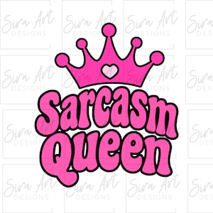 Sarcasm Queen PNG: Sassy Girl Power Design (Digital Download)