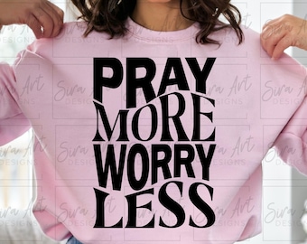 Pray More Worry Less PNG, Christian Sublimation Design (Digital Download)