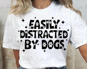 Easily Distracted by Dogs PNG, Paw Print Design, Pet Lover, Funny Dog Mom Sublimation