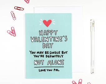 Happy Valentine's Day Single Not Alone Friendship Valentine's Card for Single Friends on Valentine's Galentines Anti Valentines Day