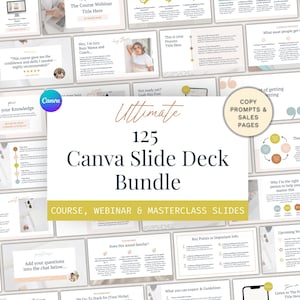 May include: A bundle of 125 Canva slide decks for courses, webinars, and masterclasses. The slides have a clean design with a neutral colour palette. Text includes "Ultimate 125 Canva Slide Deck Bundle" and "Copy Prompts & Sales Pages". The slides are designed for online presentations.