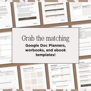 May include: A collection of printable Google Doc planners, workbooks, and ebook templates. The image features various pages with text and tables, with a central text overlay that reads "Grab the matching Google Doc Planners, workbooks, and ebook templates!"