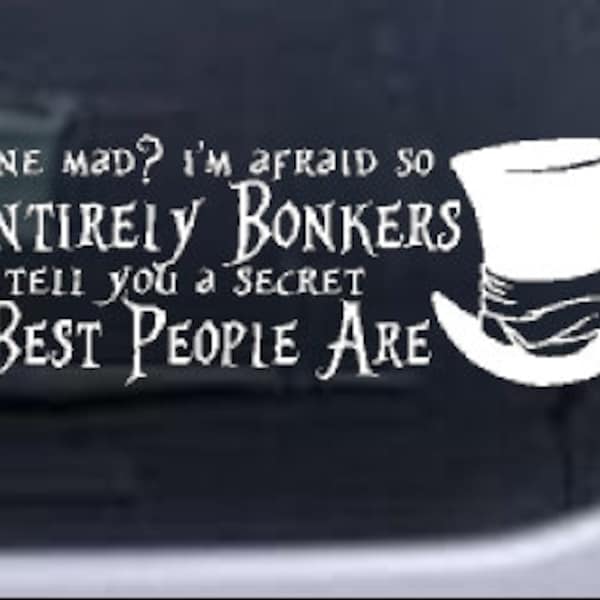 14in X 3.8in You're Entirely Bonkers Mad Hatter Alice Wonderland Car or Truck Window Laptop Decal Sticker Your Choice Of Colors