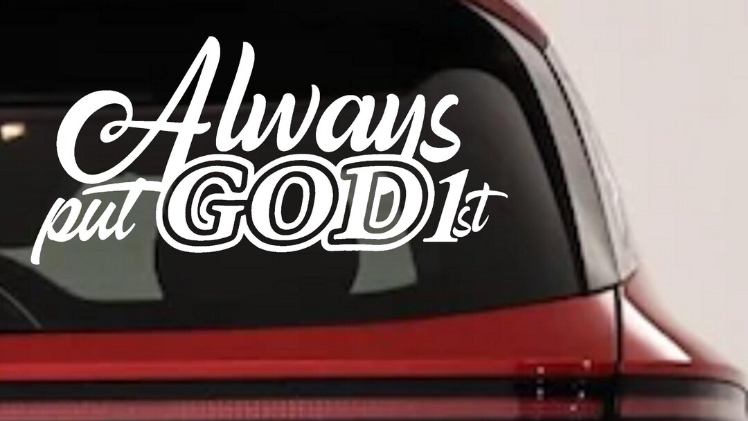Always Put God First Car Decal, Truck Vinyl Sticker, Religious Auto ...