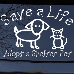 6in X 4.3in Save a Life Adopt a Shelter Pet Car or Truck Window Laptop Decal Sticker Your Choice Of Colors