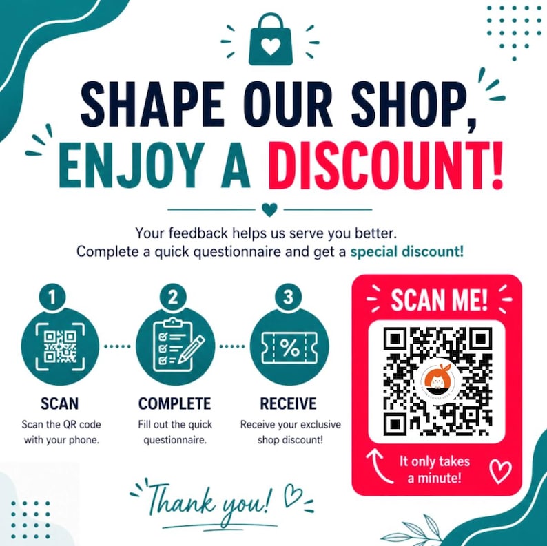 May include: A white informational graphic with teal and red accents featuring the text SHAPE OUR SHOP, ENJOY A DISCOUNT! It outlines a three-step process to scan a QR code, complete a questionnaire, and receive a discount, with a large red SCAN ME QR code.