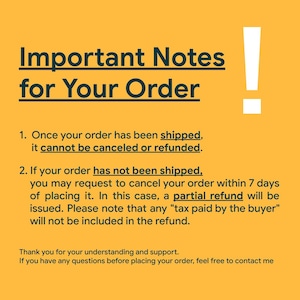 May include: A yellow informational graphic with dark blue text titled Important Notes for Your Order. It outlines policies regarding order cancellation, shipping status, partial refunds, and tax exclusions, accompanied by a large white exclamation mark.