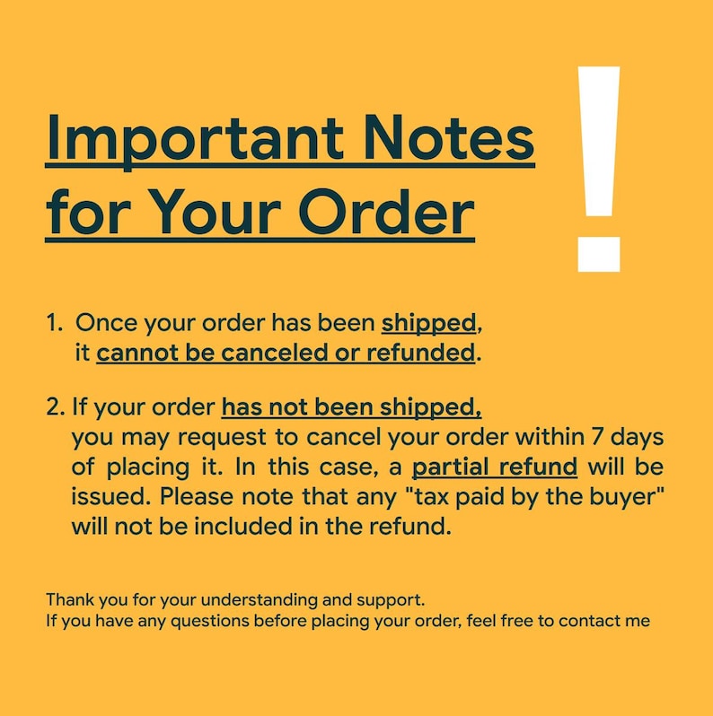 May include: A yellow informational graphic with dark blue text titled Important Notes for Your Order. It outlines policies regarding order cancellation, shipping status, partial refunds, and tax exclusions, accompanied by a large white exclamation mark.