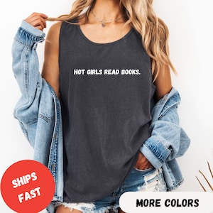 Comfort Colors® Hot Girls Read Books Top Tank, Gift for Bookworm, Book Nerd Gift, Book Lover Shirt, Funny Shirt for Librarian