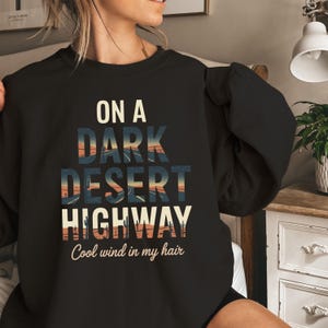 Dark Desert Highway Sweatshirt: Retro Road Trip Shirt