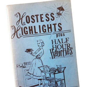 May include: A light blue vintage booklet cover titled Hostess Highlights plus Half Hour Hearties. The illustration features a person in a dress holding a cake near a stove and a three-tiered serving cart filled with various dishes and glassware.