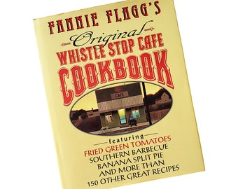 Fannie Flagg's Original Whistle Stop Cafe Cookbook with Recipes from the Irondale Cafe 1993 1st Edition Dust Jacket Hardcover