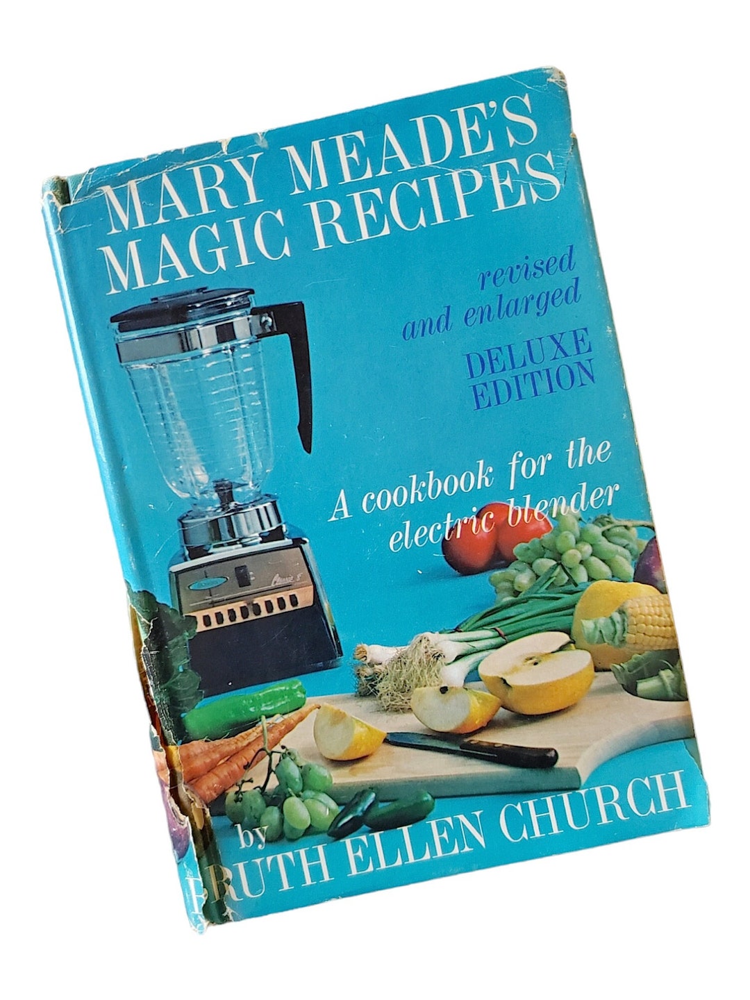 Mary Meade's Magic Recipes for the Electric Blender Revised and Enlarged Deluxe Edition Cookbook
