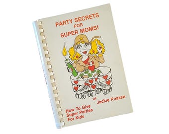 Party Secrets for Super Moms! 1984 Vintage Book for Kid Parties