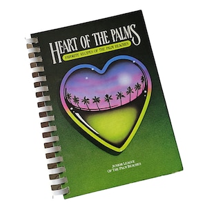 Heart of the Palms Cookbook Favorite Recipes of the Palm Beaches Junior League Florida 1982
