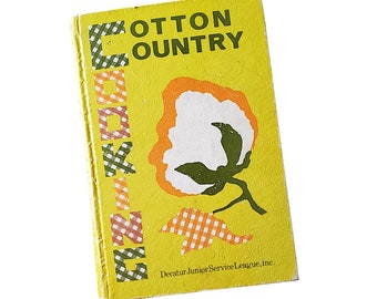 Cotton Country Cookbook Recipes from the Decatur Junior Service League 4th Printing Hardcover 1977 Southern Cooking