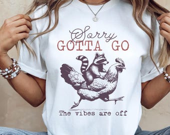 Sorry Gotta Go The Vibes Are Off Sweatshirt, Raccoon Chicken Shirt, Funny Animal Meme Shirt, Chicken Lover Shirt, Raccoon Lover Shirt