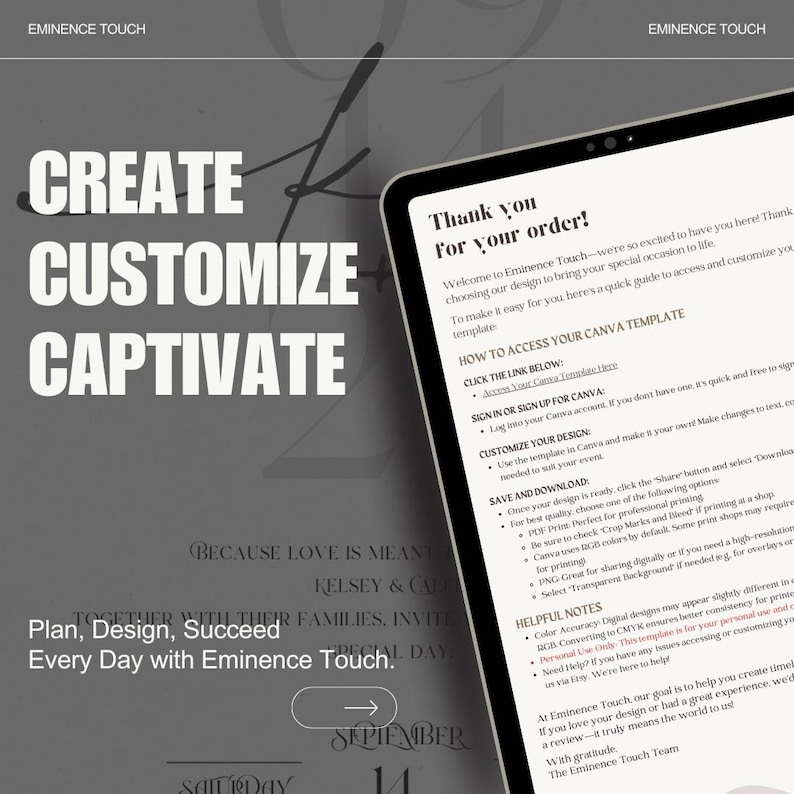May include: A digital screen with the text "Thank you for your order!" and instructions on how to access and customize a Canva template. The text "Create, Customize, Captivate" is displayed on a gray background.