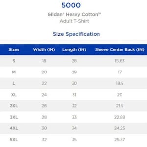 May include: A white graphic showing size specifications for a Gildan Heavy Cotton Adult T-Shirt. The chart lists sizes S through 5XL, with corresponding width, length, and sleeve center back measurements in inches.