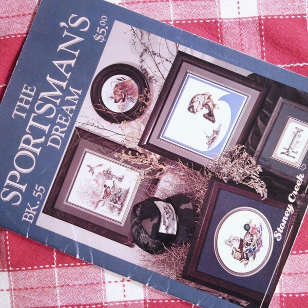 Stoney Creek, Bk.55, THE SPORSTMAN'S DREAM, Cross Stitch Booklet, Hunting, Fishing, 1988