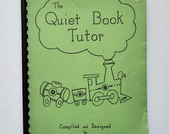 The Quiet Book Tutor by Norma B. Barnes - Instructions and Patterns for Large and Small Quiet Books, Spiral Bound, 1965