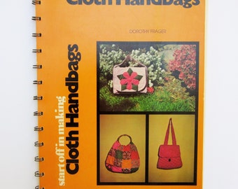 Start Off In Making Cloth Handbags, Instructions for Five Unique Handbags - Dorothy Frager, 1974