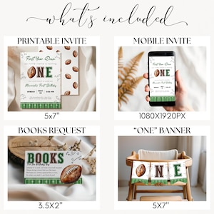 May include: A digital invitation set with a football theme. Includes a printable invite, mobile invite, book request card, and a banner that says "ONE". The invites feature a football and field design. The printable invite is 5x7 inches.