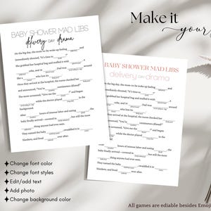 May include: Two white printable baby shower Mad Libs game sheets with the title "Baby Shower Mad Libs delivery day drama" in a stylish font. The sheets have fill-in-the-blank sections. The words "Make it yours" are written in a script font.