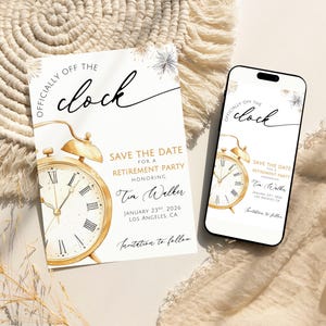 May include: A retirement party invitation and a smartphone displaying the same design. The invitation features a gold clock illustration and the text "OFFICIALLY OFF THE clock" and "SAVE THE DATE". The smartphone shows the same design.