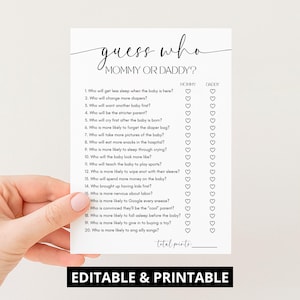 May include: A white printable baby shower game card with the text "Guess Who Mommy or Daddy?" in black script. The card includes a list of questions with spaces to mark answers. The bottom of the card reads "Editable & Printable."