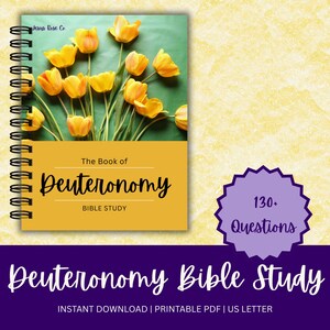 May include: A spiral-bound Bible study guide titled "The Book of Deuteronomy" with a floral cover featuring yellow tulips. The guide includes over 130 questions and is available as a printable PDF.