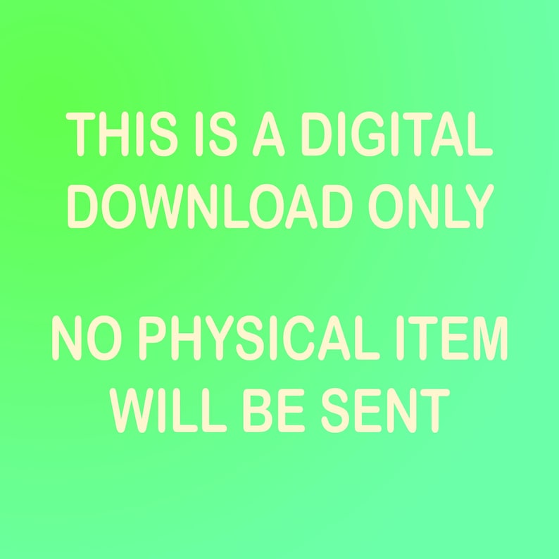 May include: A bright lime green digital graphic featuring the text THIS IS A DIGITAL DOWNLOAD ONLY in a light cream color, followed by the text NO PHYSICAL ITEM WILL BE SENT in the same light cream color, centered on the vibrant background.