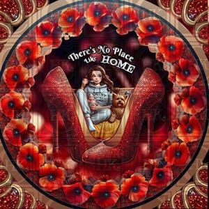 May include: A red and white pair of ruby slippers with a girl sitting in them. The girl is wearing a grey sweatshirt with the words "Dorothy Oz" on it. The background is a red and white poppy flower pattern with the text "There's No Place Like Home".