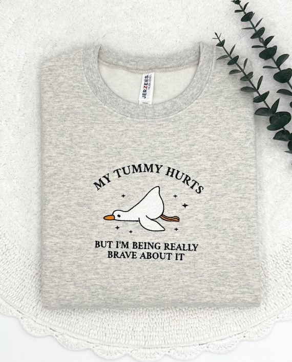 Embroidered Duck Sweatshirt: Funny "My Tummy Hurts" Crewneck