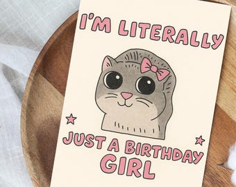 Funny Birthday Card: I'm Literally Just a Birthday Girl Meme