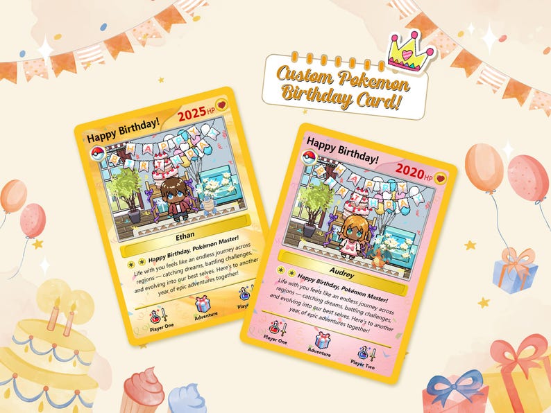 May include: Two custom Pokemon birthday cards with yellow borders. The card on the left is yellow with the text "Happy Birthday! 2025 HP" and features a cartoon boy with brown hair. The card on the right is pink with the text "Happy Birthday! 2020 HP" and features a cartoon girl with blonde hair.