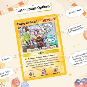 May include: A customizable birthday card template with a cartoon character celebrating with a cake and balloons. The card features options for a birthday year, Pok&eacute;mon character, name, card color, and a customizable birthday greeting.