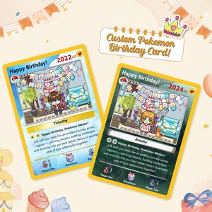 May include: Two colorful Pokemon-themed birthday cards with illustrations of a boy and a girl. The cards feature the text "Happy Birthday!" and the year "2022" and "2024".